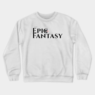 I write Epic Fantasy Crewneck Sweatshirt